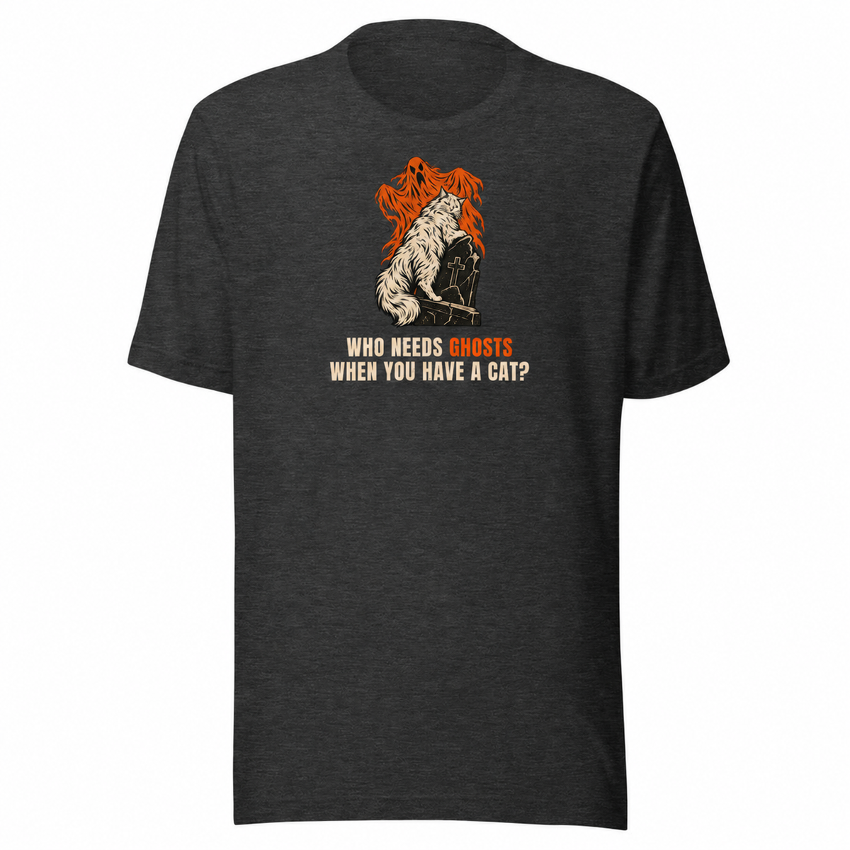 Plain sleeves — Dark grey heather unisex tee with a white long-haired cat on a gravestone and orange ghosts, Who needs ghosts when you have a cat?